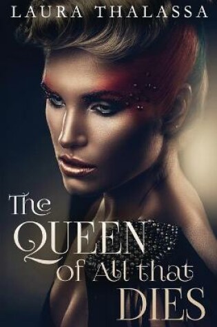 Cover of The Queen of All that Dies