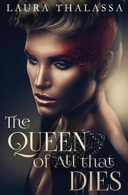 Book cover for The Queen of All that Dies