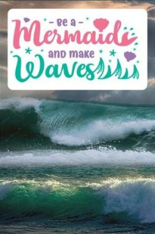 Cover of Be a Mermaid and make Waves