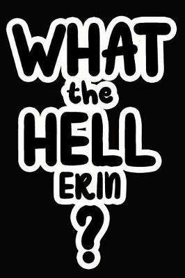 Book cover for What the Hell Erin?