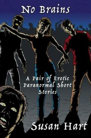 Cover of No Brains: A Pair of Erotic Paranormal Short Stories