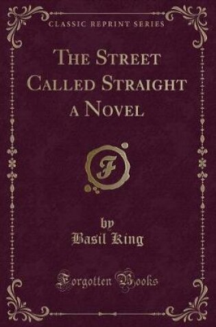 Cover of The Street Called Straight a Novel (Classic Reprint)