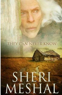 They Can Never Know by Sheri Meshal