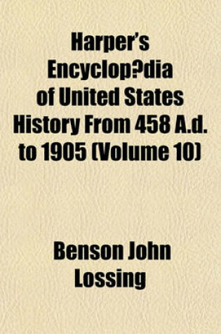Cover of Harper's Encyclopaedia of United States History from 458 A.D. to 1905 (Volume 10)