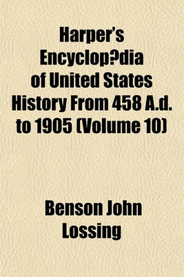 Book cover for Harper's Encyclopaedia of United States History from 458 A.D. to 1905 (Volume 10)