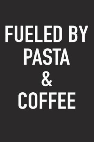 Cover of Fueled by Pasta and Coffee