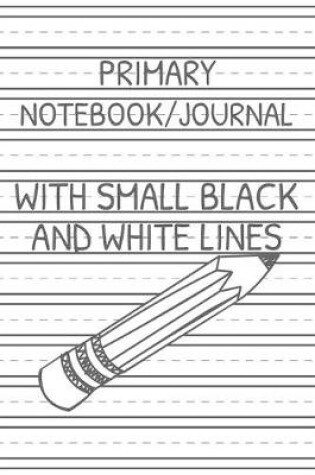 Cover of Primary Notebook/Journal With Small Black And White Lines