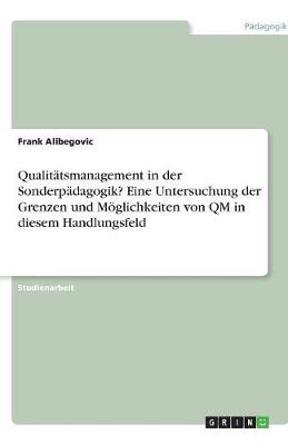 Book cover for Qualitatsmanagement in der Sonderpadagogik? Eine Untersuchung der Grenzen und Moeglichkeiten von QM in diesem Handlungsfeld