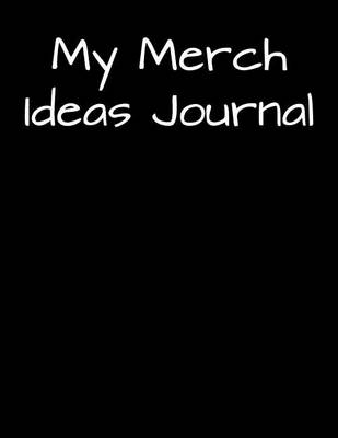 Book cover for My Merch Ideas Journal