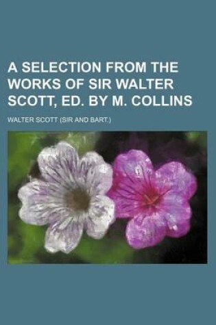 Cover of A Selection from the Works of Sir Walter Scott, Ed. by M. Collins