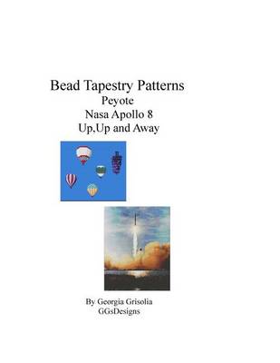 Cover of Bead Tapestry Patterns Peyote Nasa Apollo 8 Up, Up and Away