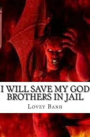 Cover of I Will Save My God Brothers in Jail