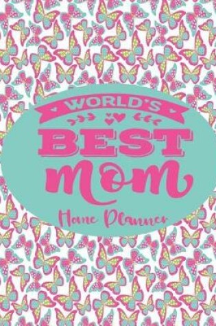 Cover of Worlds Best Mom - Home Planner