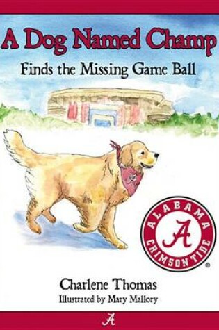 Cover of A Dog Named Champ Finds the Missing Game Ball