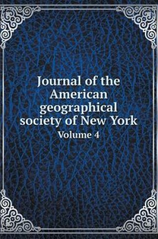 Cover of Journal of the American geographical society of New York Volume 4