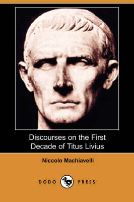 Book cover for Discourses on the First Decade of Titus Livius (Dodo Press)