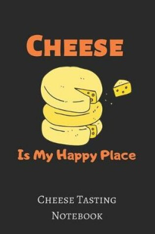 Cover of Cheese Is My Happy Place