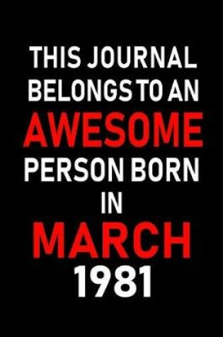 Cover of This Journal Belongs to an Awesome Person Born in March 1981