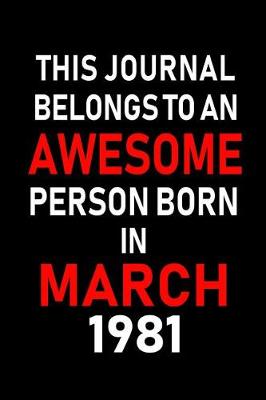 Cover of This Journal Belongs to an Awesome Person Born in March 1981