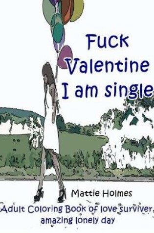 Cover of Fuck Valentine I Am Single