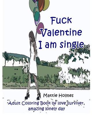 Book cover for Fuck Valentine I Am Single