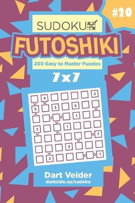 Book cover for Sudoku Futoshiki - 200 Easy to Master Puzzles 7x7 (Volume 20)