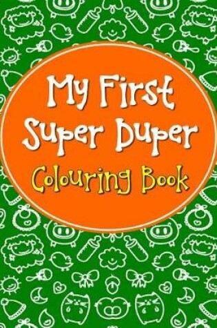 Cover of My First Super Duper Colouring Book