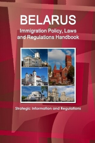 Cover of Belarus Immigration Policy, Laws and Regulations Handbook