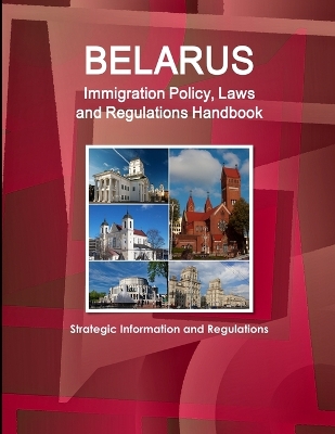 Book cover for Belarus Immigration Policy, Laws and Regulations Handbook