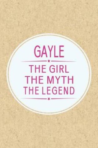 Cover of Gayle the Girl the Myth the Legend