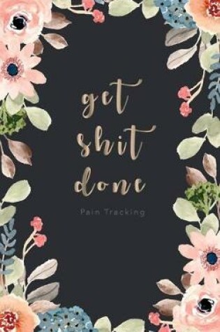 Cover of Get shit done Pain Tracking