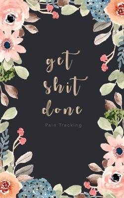 Book cover for Get shit done Pain Tracking