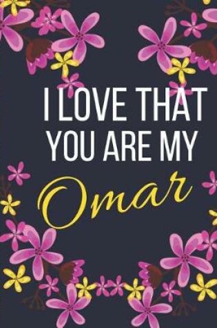 Cover of I Love That You Are My Omar