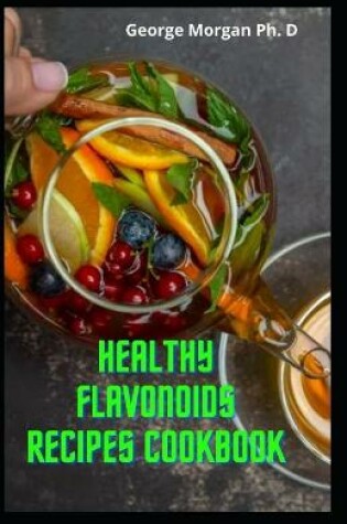 Cover of Healthy Flavonoids Recipes Cookbook