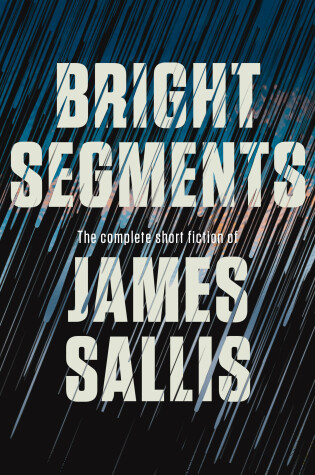 Cover of Bright Segments: The Complete Short Fiction