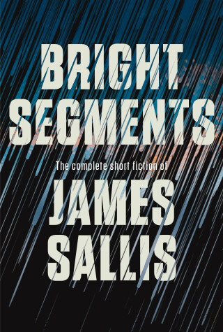 Book cover for Bright Segments: The Complete Short Fiction