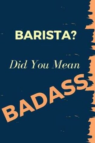 Cover of Barista? Did You Mean Badass