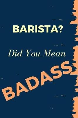 Book cover for Barista? Did You Mean Badass