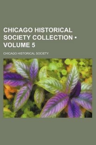 Cover of Chicago Historical Society Collection (Volume 5)