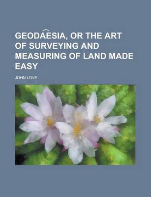 Book cover for Geoda E Sia, or the Art of Surveying and Measuring of Land Made Easy