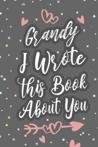 Cover of Grandy I Wrote This Book About You