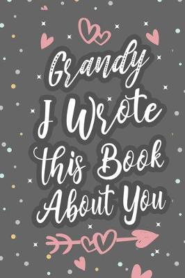 Book cover for Grandy I Wrote This Book About You