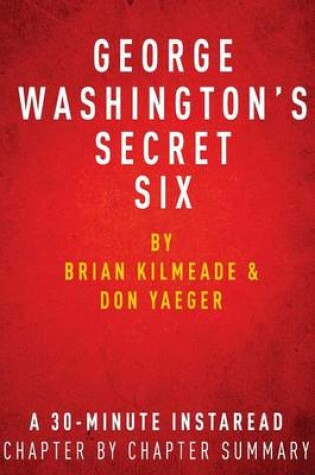 Cover of George Washington's Secret Six by Brian Kilmeade and Don Yaeger - A 30-Minute Chapter-By-Chapter Summary