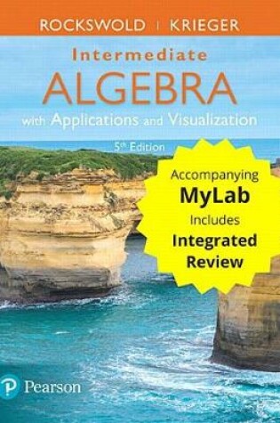 Cover of Intermediate Algebra with Applications & Visualization with Integrated Review and Worksheets Plus Mylab Math -- 24 Month Title-Specific Access Card Package