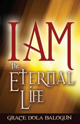 Book cover for I Am the Eternal Life