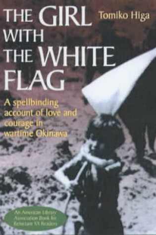 Cover of Girl With The White Flag, The: A Spellbinding Account Of Love And Courage In Wartime Okinawa