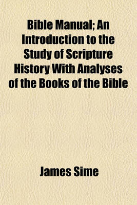 Book cover for Bible Manual; An Introduction to the Study of Scripture History with Analyses of the Books of the Bible