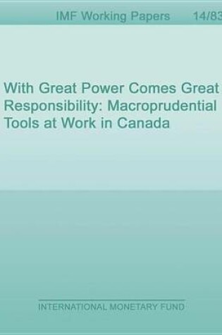 Cover of With Great Power Comes Great Responsibility: Macroprudential Tools at Work in Canada