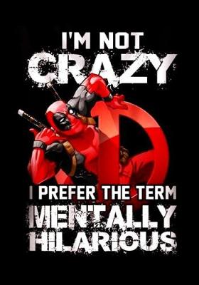 Book cover for I'm Not Crazy I Prefer The Term Mentally Hilarious