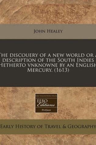 Cover of The Discouery of a New World or a Description of the South Indies Hetherto Vnknowne by an English Mercury. (1613)